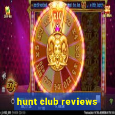 hunt club reviews