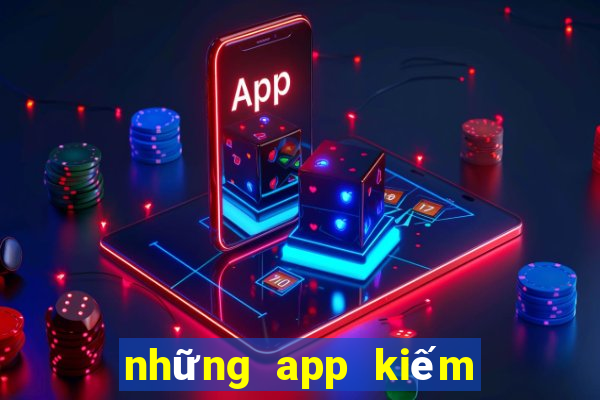 những app kiếm tiền online uy tín