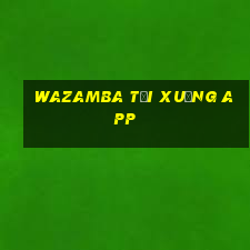 Wazamba tải xuống app