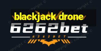 blackjack drone