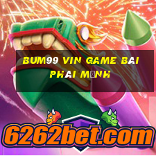 Bum99 Vin Game Bài Phái Mạnh