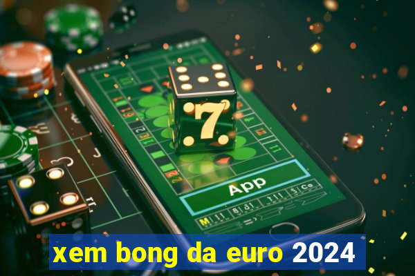 xem bong da euro 2024