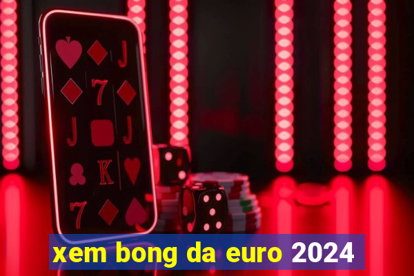 xem bong da euro 2024