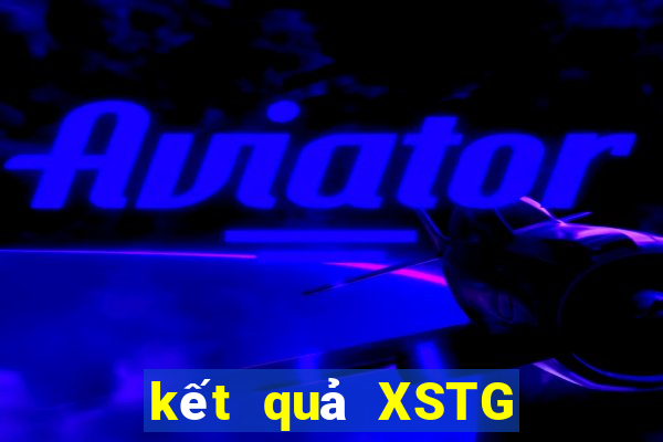 kết quả XSTG ngày 24