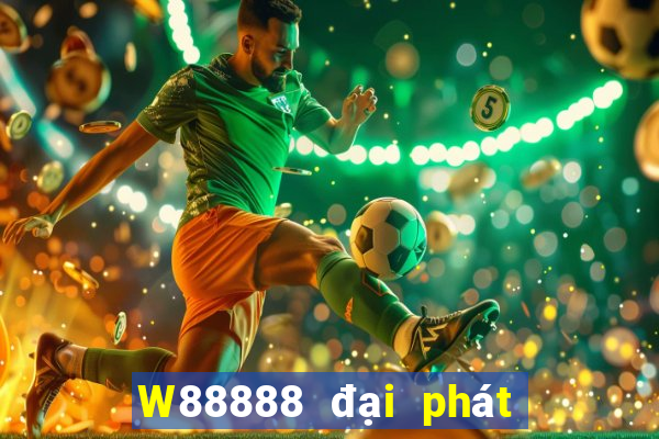 W88888 đại phát 888 Trò chơi trực tuyến