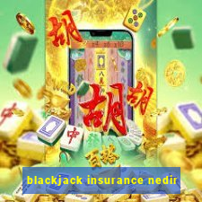 blackjack insurance nedir