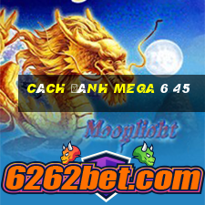 cách đánh mega 6 45