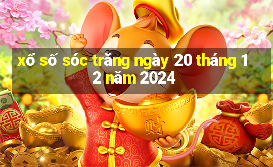 xổ số sóc trăng ngày 20 tháng 12 năm 2024