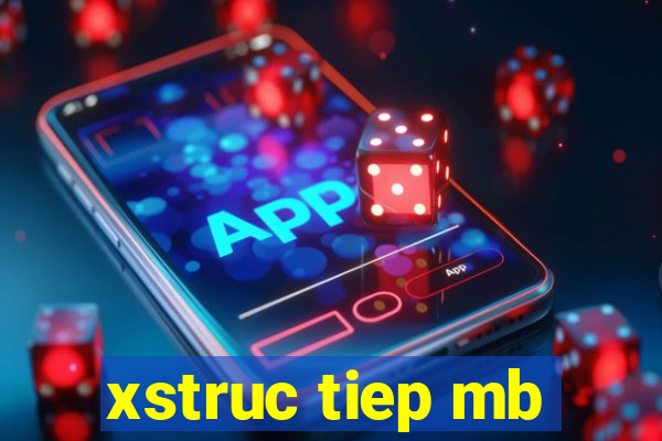 xstruc tiep mb