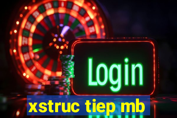 xstruc tiep mb