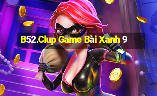 B52.Clup Game Bài Xanh 9