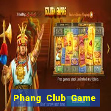 Phang Club Game Bài Mới