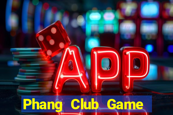 Phang Club Game Bài Mới