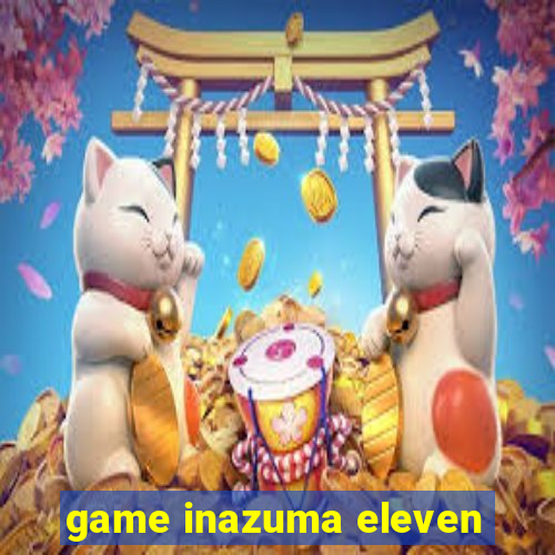 game inazuma eleven