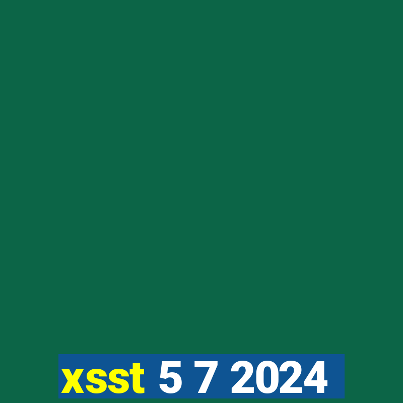 xsst 5 7 2024