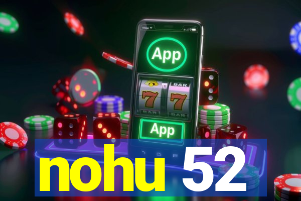 nohu 52