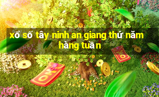 xổ số tây ninh an giang thứ năm hàng tuần