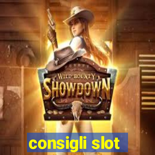 consigli slot