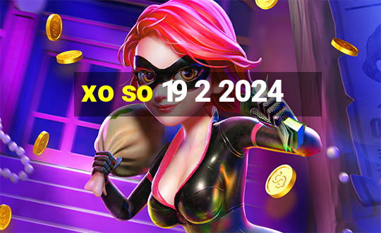 xo so 19 2 2024