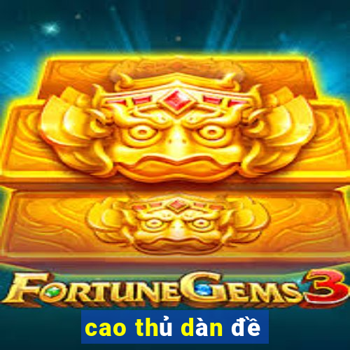 cao thủ dàn đề