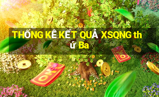 THỐNG KÊ KẾT QUẢ XSQNG thứ Ba