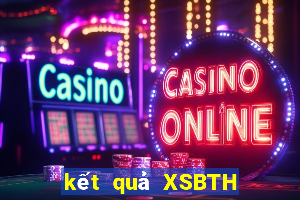 kết quả XSBTH ngày 11