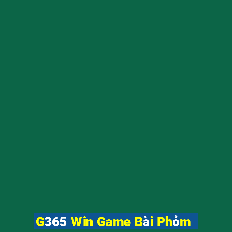 G365 Win Game Bài Phỏm