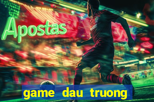 game dau truong danh bai