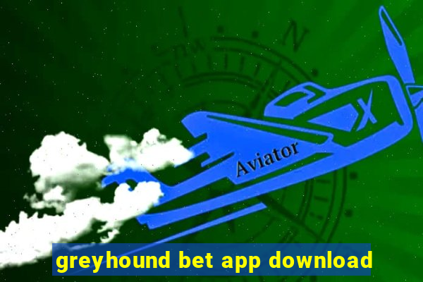 greyhound bet app download