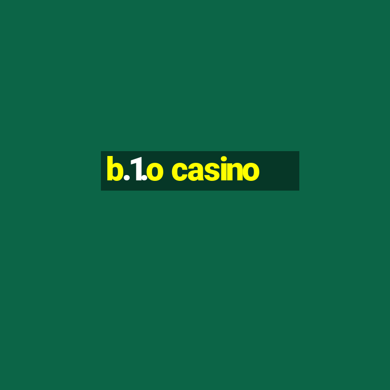 b.1.o casino