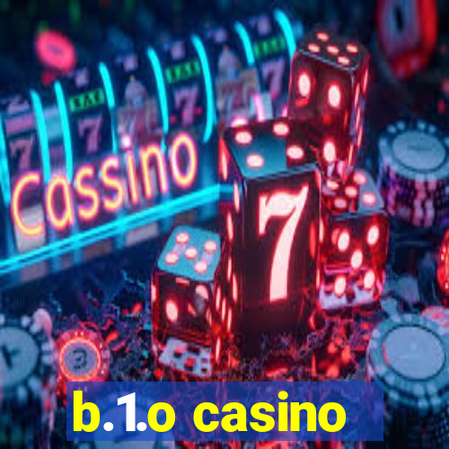 b.1.o casino