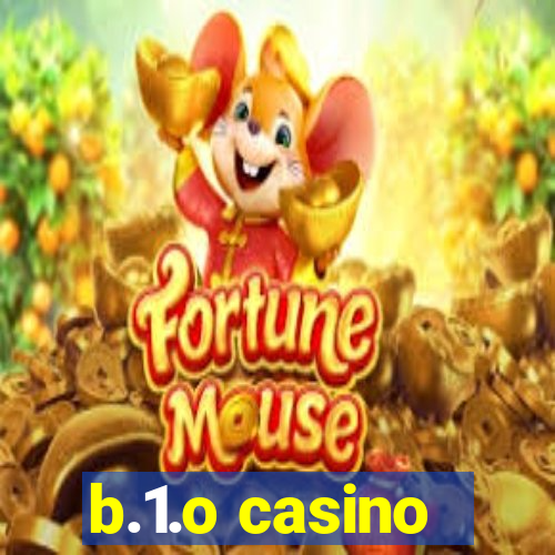 b.1.o casino