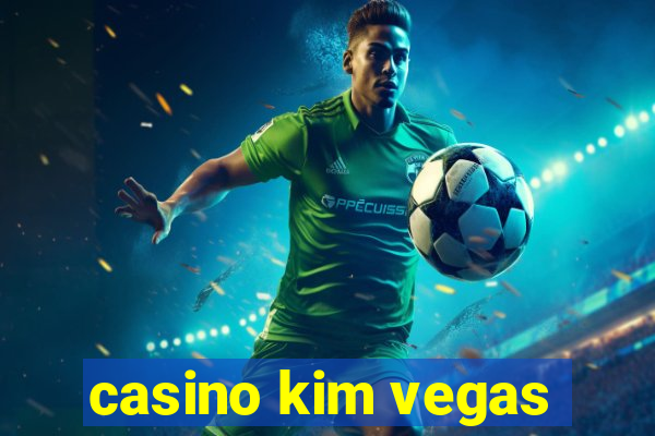 casino kim vegas