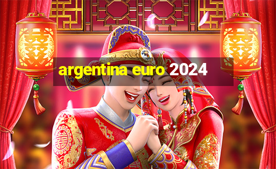 argentina euro 2024