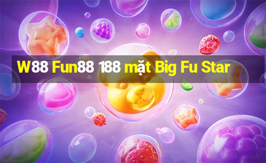 W88 Fun88 188 mặt Big Fu Star