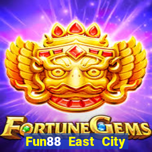 Fun88 East City System phiên bản mới Tải về