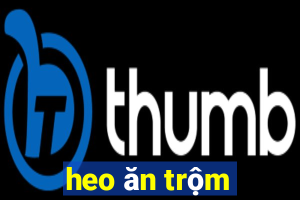 heo ăn trộm