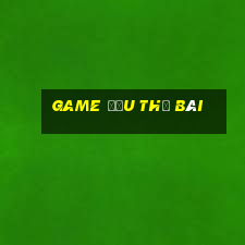 game đấu thẻ bài