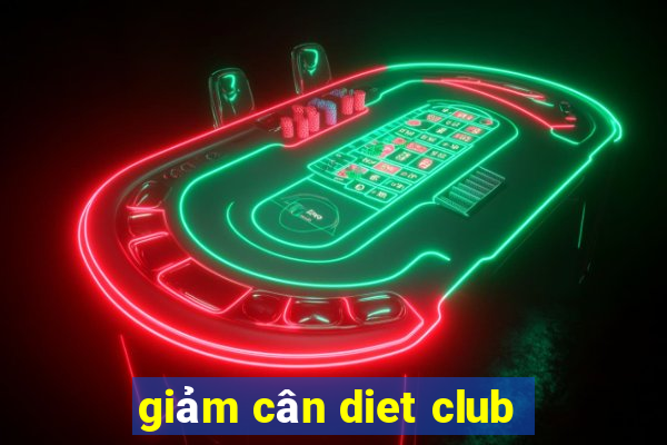 giảm cân diet club