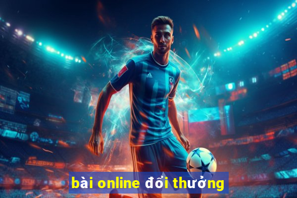 bài online đổi thưởng