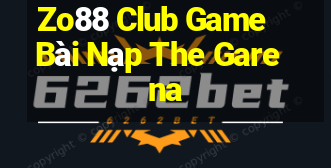 Zo88 Club Game Bài Nạp The Garena