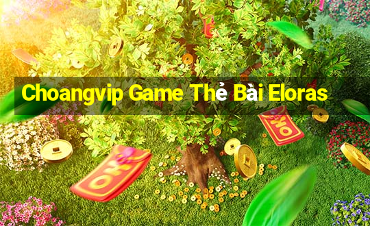 Choangvip Game Thẻ Bài Eloras