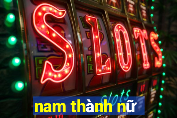 nam thành nữ