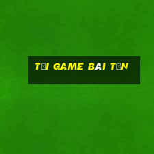 tải game bài tấn