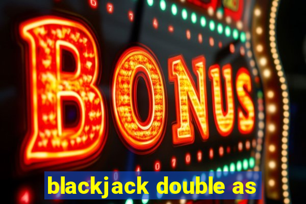 blackjack double as