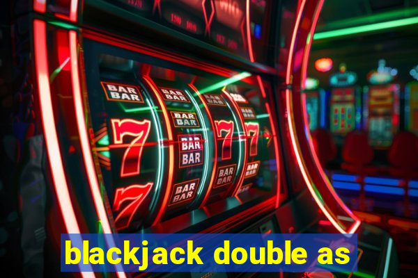 blackjack double as