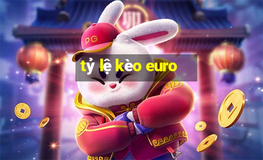 tỷ lệ kèo euro