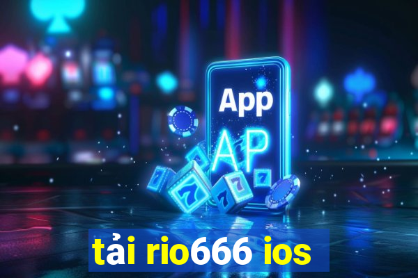 tải rio666 ios