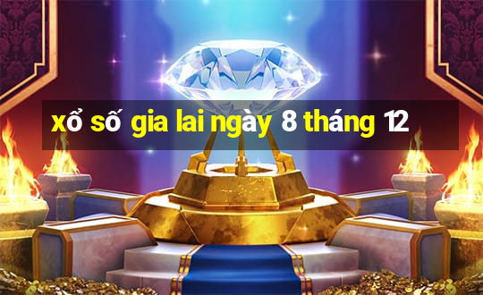 xổ số gia lai ngày 8 tháng 12