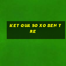 ket qua so xo ben tre